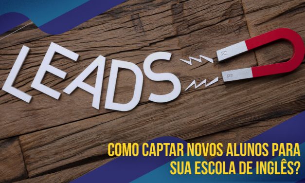 Como captar novos alunos para sua escola de ingl&ecirc;s?